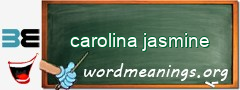 WordMeaning blackboard for carolina jasmine
